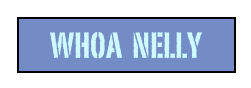 WHOA  NELLY